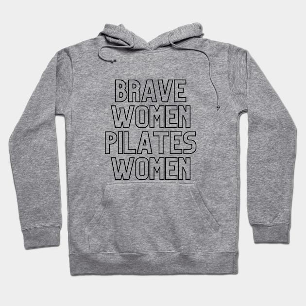 Brave women Pilates women. Hoodie by create